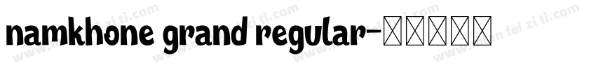 namkhone grand regular字体转换